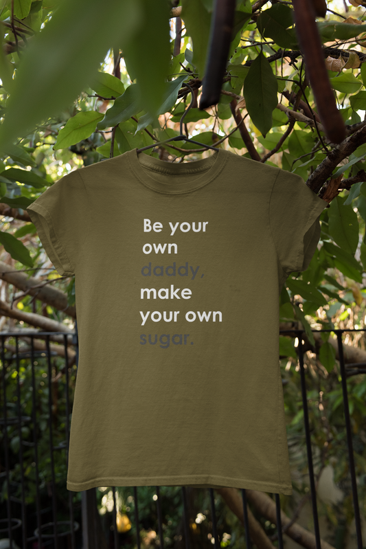 "Be Your Own Daddy" Motivational Graphic T-Shirt – Boss Energy Edition