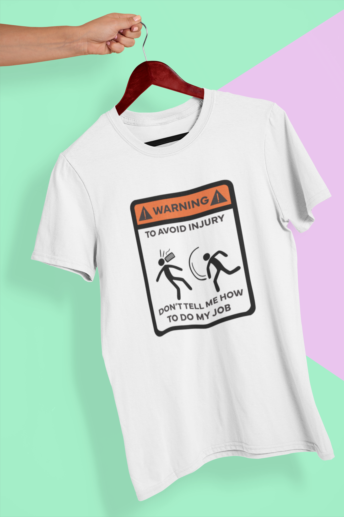 Warning: Don't Tell Me How to Do My Job" Funny Graphic T-Shirt
