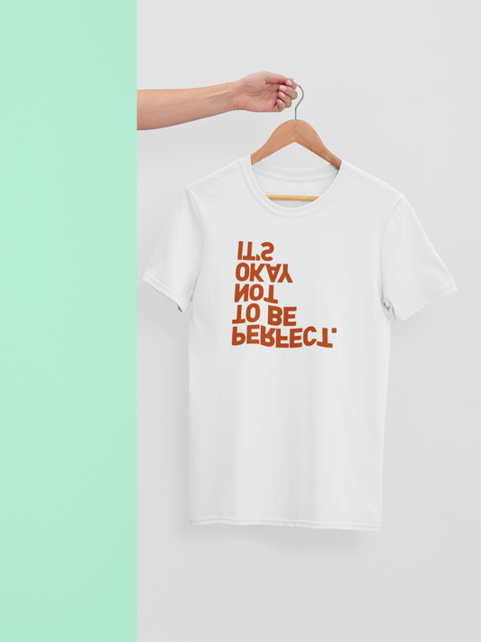 "It's Still Okay Not To Be Perfect" Upside-Down Graphic T-Shirt – Real Talk Edition