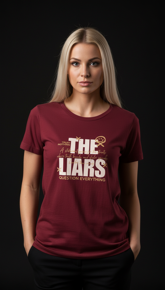 “THE LIARS – Trust Nothing, Question Everything” Graphic Maroon T-Shirt for Women